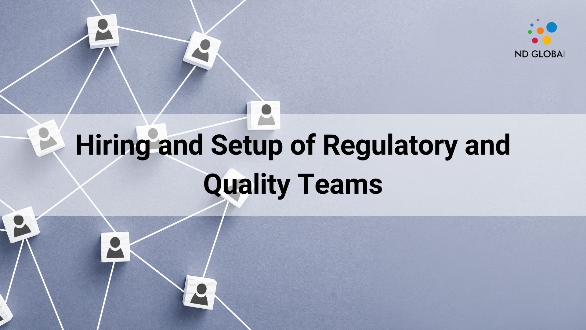 You are currently viewing Hiring and Setup of Regulatory and Quality Teams